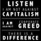 I am not against Capitalism.